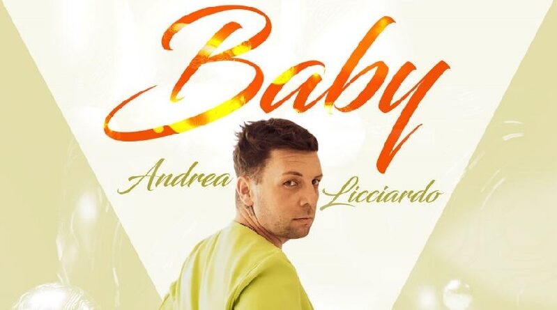 E' "Baby" il nuovo singolo di Andrea Licciardo